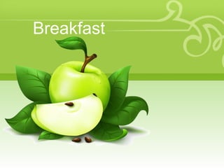 Breakfast
 