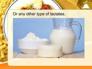 Or any other type of lactates.
 