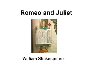 Romeo and Juliet




William Shakespeare
 
