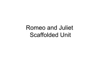 Romeo and Juliet  Scaffolded Unit 