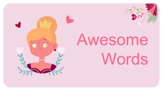 Awesome
Words
 