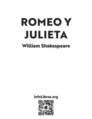 ROMEO Y
JULIETA
William Shakespeare
InfoLibros.org
 