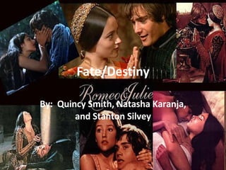 Fate/Destiny By:  Quincy Smith, Natasha Karanja, and Stanton Silvey 