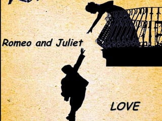 Romeo and Juliet LOVE   