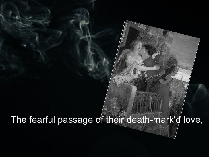 The Fearful Passage Of Their Death-mark'd Love The Fearful Passage Of Their Death-mark'd Love