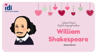 William
Shakespeare
English-language authors:
Cultural Project
Jenny García
 