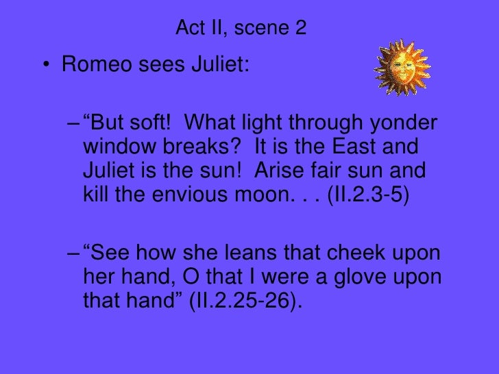 Why Does Romeo Compare Juliet To The Sun Romeo and juliet act 2 final