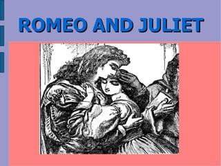ROMEO AND JULIET 