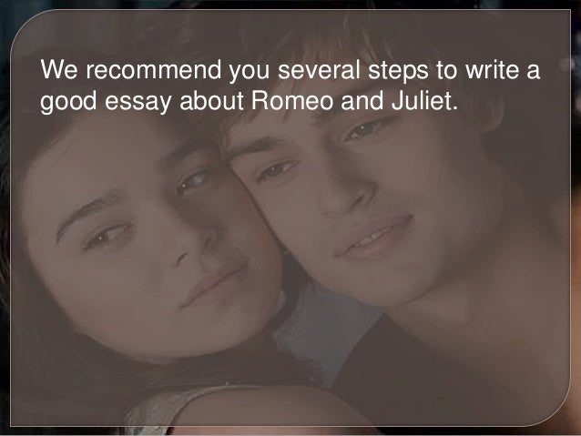 how to write a good essay about romeo and juliet