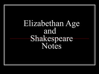Elizabethan Age  and Shakespeare Notes 