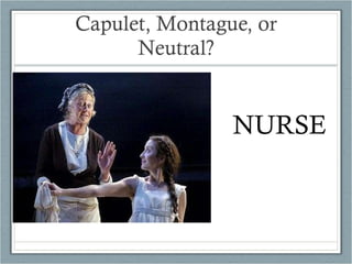 Capulet, Montague, or Neutral? NURSE 