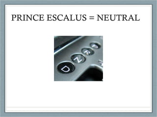 PRINCE ESCALUS = NEUTRAL  
