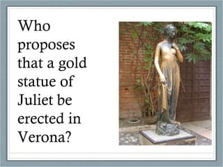 Who proposes that a gold statue of Juliet be erected in Verona? 