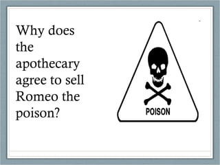 Why does the apothecary agree to sell Romeo the poison? 