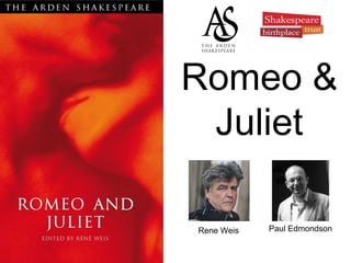 Romeo &
 Juliet

Rene Weis   Paul Edmondson
 