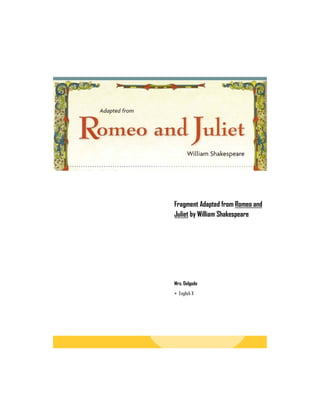 Mrs. Delgado
 English X
Fragment Adapted from Romeo and
Juliet by William Shakespeare
 