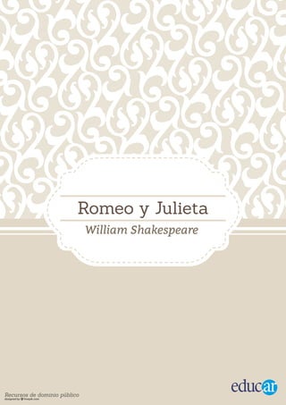 Romeo y Julieta
William Shakespeare
Recursos de dominio público
 