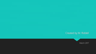 Created by M. Riddell
March 2017
 