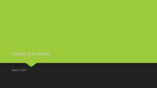 Created by M. Riddell
March 2017
 