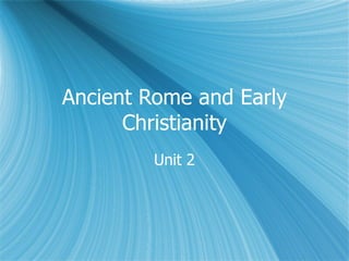 Ancient Rome and Early Christianity Unit 2 