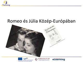 Romeo és Júlia Közép-Európában
 