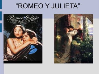 “ ROMEO Y JULIETA” 