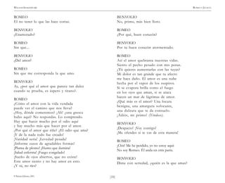 )10(
WILLIAM SHAKESPEARE ROMEO Y JULIETA
© Pehuén Editores, 2001.
ROMEO
El no tener lo que las hace cortas.
BENVOLIO
¿Enamorado?
ROMEO
Sin que...
BENVOLIO
¿Del amor?
ROMEO
Sin que me corresponda la que amo.
BENVOLIO
Ay, ¿por qué el amor que parece tan dulce
cuando se prueba, es áspero y tirano?.
ROMEO
¿Cómo el amor con la vida vendada
puede ver el camino que nos lleva?
¿Hoy, dónde comeremos? ¡Ah! ¿una gresca
hubo aquí? No respondas. Lo comprendo.
Hay que hacer mucho por el odio aquí
y hay mucho más que hacer por el amor.
¿Por qué el amor que riñe? ¿El odio que ama?
¡Y de la nada todo fue creado!
¡Vanidad seria! ¡Levedad pesada!
¡Informe casos de agradables formas!
¡Pluma de plomo! ¡Humo que ilumina!
¡Salud enferma! ¡Fuego congelado!
¡Sueño de ojos abiertos, que no existe!
Este amor siento y no hay amor en esto.
¿Y tú, no ríes?
BENVOLIO
No, primo, más bien lloro.
ROMEO
¿Por qué, buen corazón?
BENVOLIO
Por tu buen corazón atormentado.
ROMEO
Así el amor quebranta nuestras vidas.
Siento el pecho pesado con mis penas.
¿Tú quieres aumentarlas con las tuyas?
Mi dolor es tan grande que tu afecto
me hace daño. El amor es una nube
hecha por el vapor de los suspiros.
Si se evapora brilla como el fuego
en los ojos que aman, si se ataca
hacen un mar de lágrimas de amor.
¿Qué más es el amor? Una locura
benigna, una amargura sofocante,
una dulzura que te da consuelo.
¡Adiós, mi primo! (Yéndose).
BENVOLIO
¡Despacio! ¡Voy contigo!
¡Me ofendes si te vas de esta manera!
ROMEO
¡Chit! Me he perdido, yo no estoy aquí:
No soy Romeo. Él anda en otra parte.
BENVOLIO
Dime con seriedad, ¿quién es la que amas?
 
