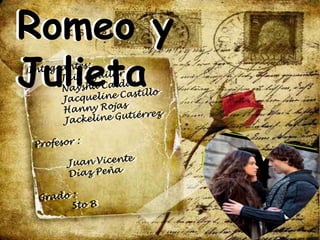 Romeo y
Julieta
 