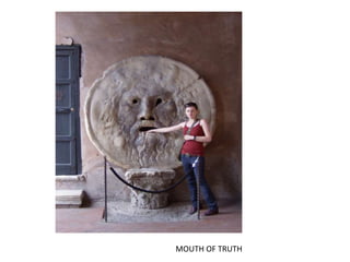 MOUTH OF TRUTH
 