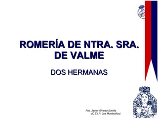 ROMERÍA DE NTRA. SRA. DE VALME DOS HERMANAS Fco. Javier Álvarez Bonilla  (C.E.I.P. Los Montecillos) 