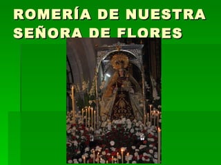 ROMERÍA DE NUESTRA SEÑORA DE FLORES 
