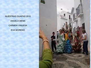 NUESTRAS GUAPAS 2010 ANGELA MENA CARMEN VINUESA EVA MORENO