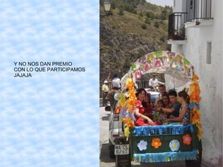 Y NO NOS DAN PREMIO CON LO QUE PARTICIPAMOS JAJAJA