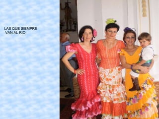 LAS QUE SIEMPRE VAN AL RIO