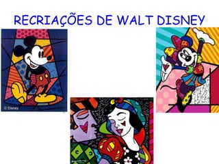 RECRIAÇÕES DE WALT DISNEY
 