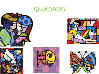 QUADROS
 