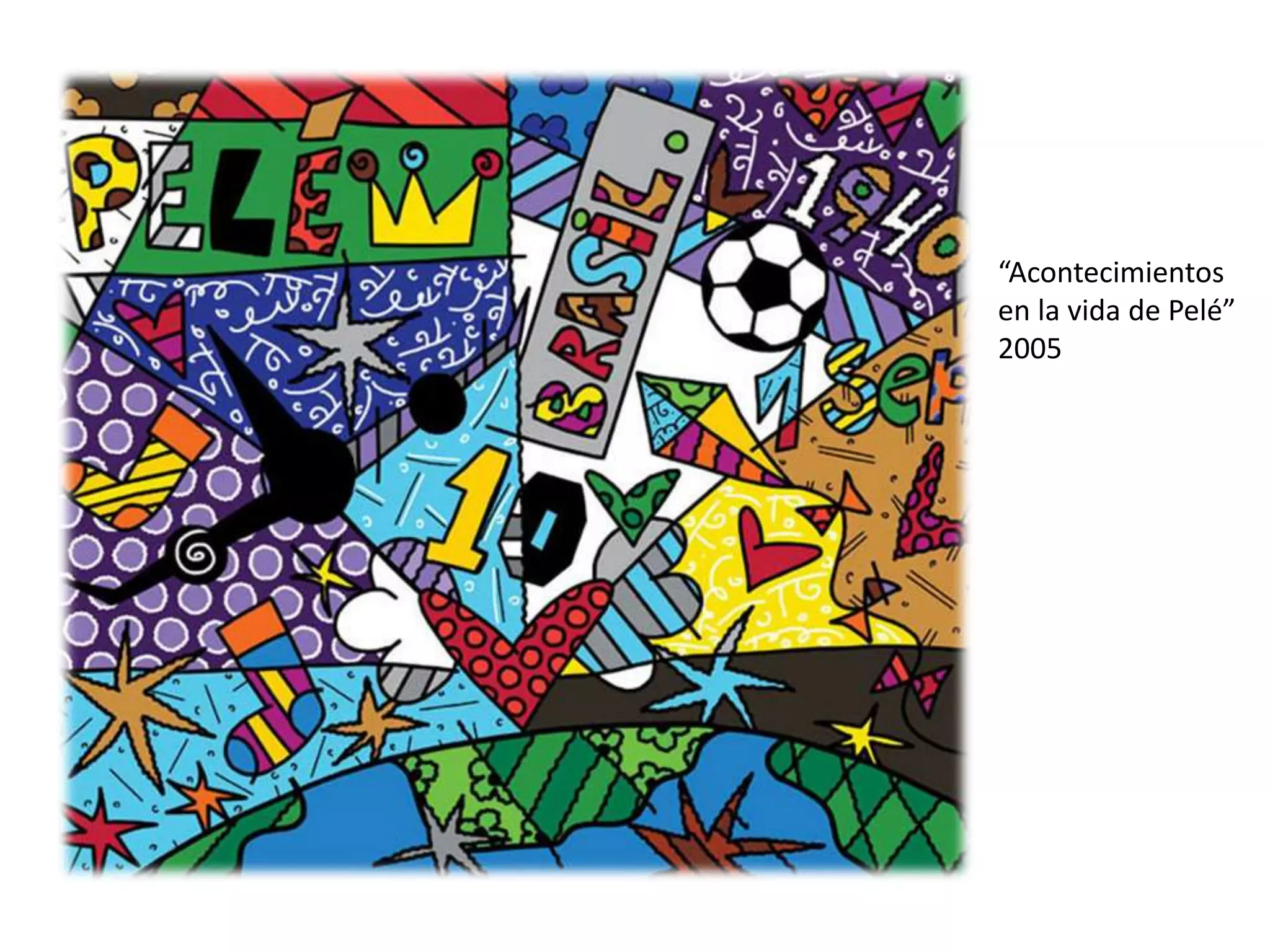 “Acontecimientos
en la vida de Pelé”
2005
 