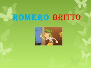 ROMERO BRITTO
 