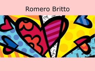 Romero Britto
 