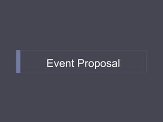 Event Proposal
 