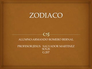 ALUMNO:ARMANDO ROMERO BERNAL
PROFESOR:JESUS SALVADOR MARTINEZ
SOLIS
G:207
 