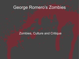 George Romero’s Zombies ,[object Object]