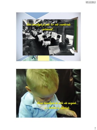 05/12/2013

Essa tecnologia já pode ter sido considerada
antisscoial...
Inclusive do....

Educação

a

Distância

Novas tecnologias de mídia vão surgindo...
e a história se repetindo..

7

 