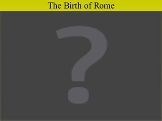 The Birth of Rome 