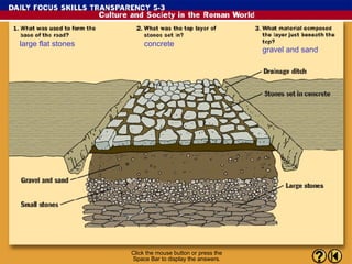 Click the mouse button or press the Space Bar to display the answers. large flat stones  concrete gravel and sand   