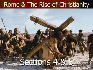 Rome & The Rise of Christianity Sections 4 & 5 