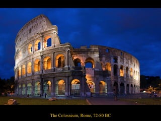 The Colosseum, Rome, 72-80 BC

 