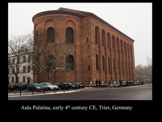 Aula Palatina, early 4th century CE, Trier, Germany

 