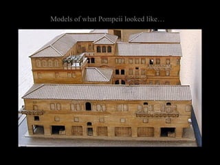Models of what Pompeii looked like…

 