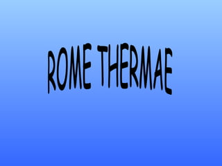 ROME THERMAE 